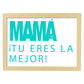 Poster con mensaje feliz. Lámina Mamá tú eres la mejor.-Artwork-Nacnic-A4-Marco Madera clara-Nacnic Estudio SL
