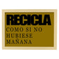 Poster con mensaje feliz. Lámina Recicla como si no hubiese mañana.-Artwork-Nacnic-A3-Marco Madera clara-Nacnic Estudio SL