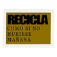 Poster con mensaje feliz. Lámina Recicla como si no hubiese mañana.-Artwork-Nacnic-A4-Marco Blanco-Nacnic Estudio SL