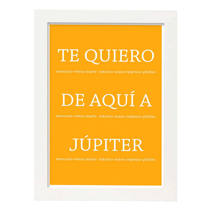 Poster con mensaje feliz. Lámina Te quiero de aquí a jupiter.-Artwork-Nacnic-A4-Marco Blanco-Nacnic Estudio SL