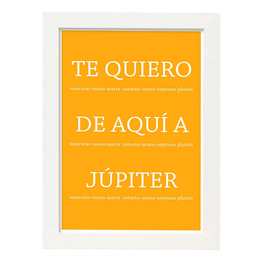 Poster con mensaje feliz. Lámina Te quiero de aquí a jupiter.-Artwork-Nacnic-A4-Marco Blanco-Nacnic Estudio SL