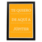 Poster con mensaje feliz. Lámina Te quiero de aquí a jupiter.-Artwork-Nacnic-A4-Marco Negro-Nacnic Estudio SL