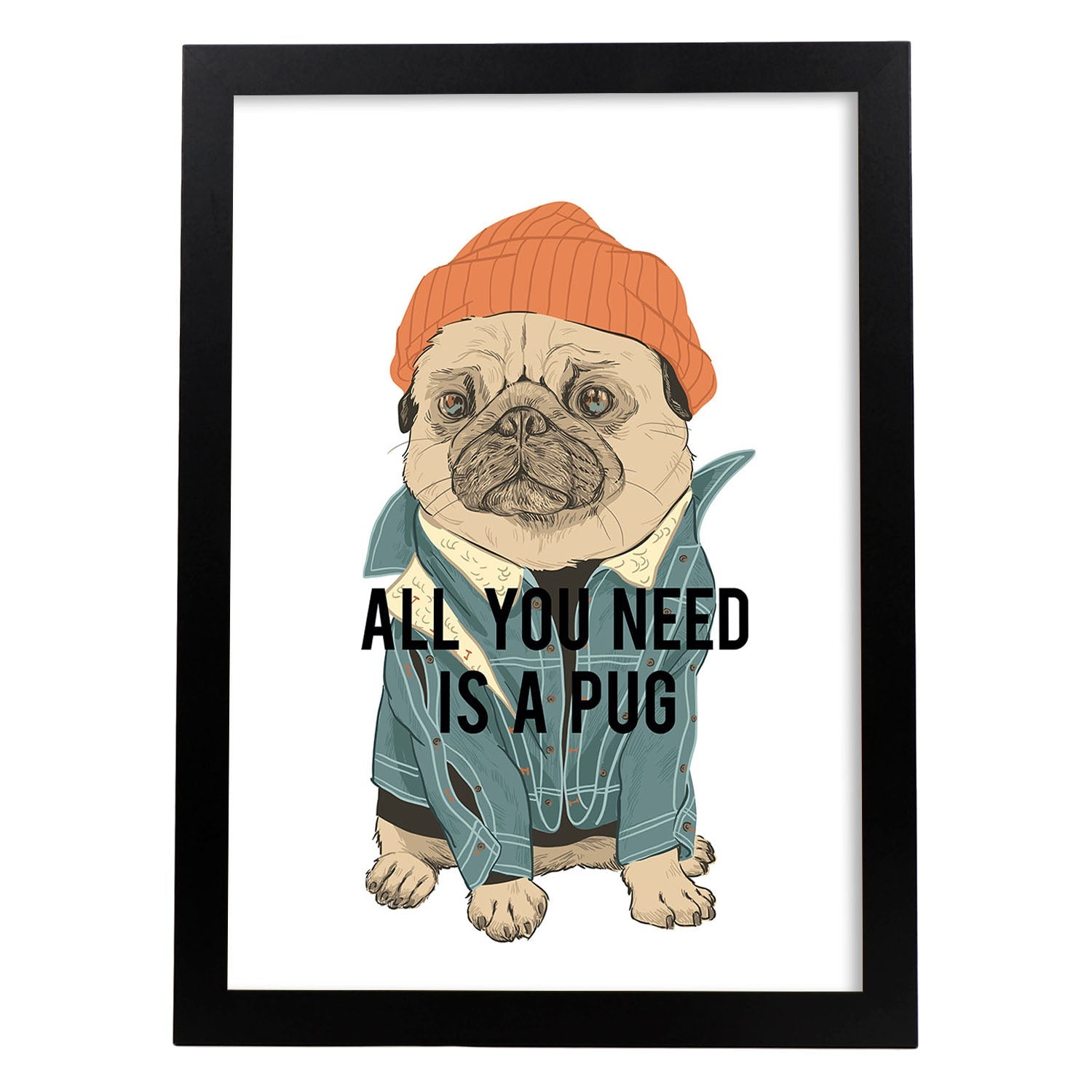 Posters con mensajes felices ilustrados. Lámina de decoración 'All You Need Is A Pug ' con frases motivadoras y llenas de energia.-Artwork-Nacnic-A3-Marco Negro-Nacnic Estudio SL