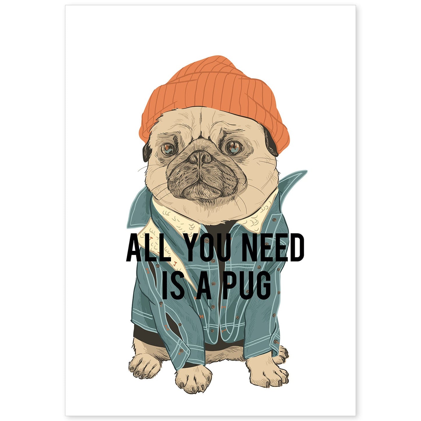 Posters con mensajes felices ilustrados. Lámina de decoración 'All You Need Is A Pug ' con frases motivadoras y llenas de energia.-Artwork-Nacnic-A4-Sin marco-Nacnic Estudio SL