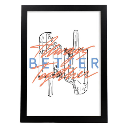 Posters con mensajes felices ilustrados. Lámina de decoración 'Better' con frases motivadoras y llenas de energia.-Artwork-Nacnic-A4-Marco Negro-Nacnic Estudio SL