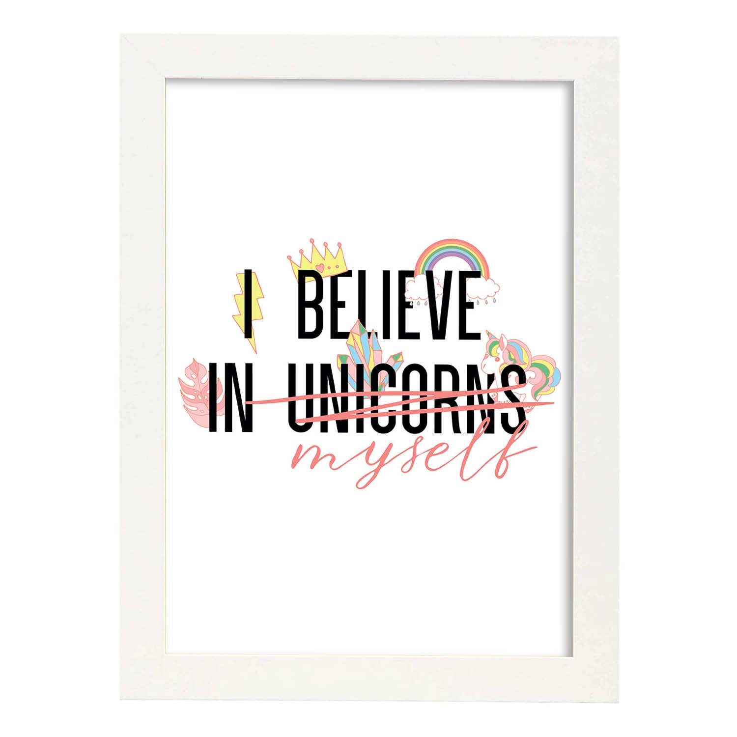Posters con mensajes felices ilustrados. Lámina de decoración 'I Believe In Unicorns' con frases motivadoras y llenas de energia.-Artwork-Nacnic-A3-Marco Blanco-Nacnic Estudio SL