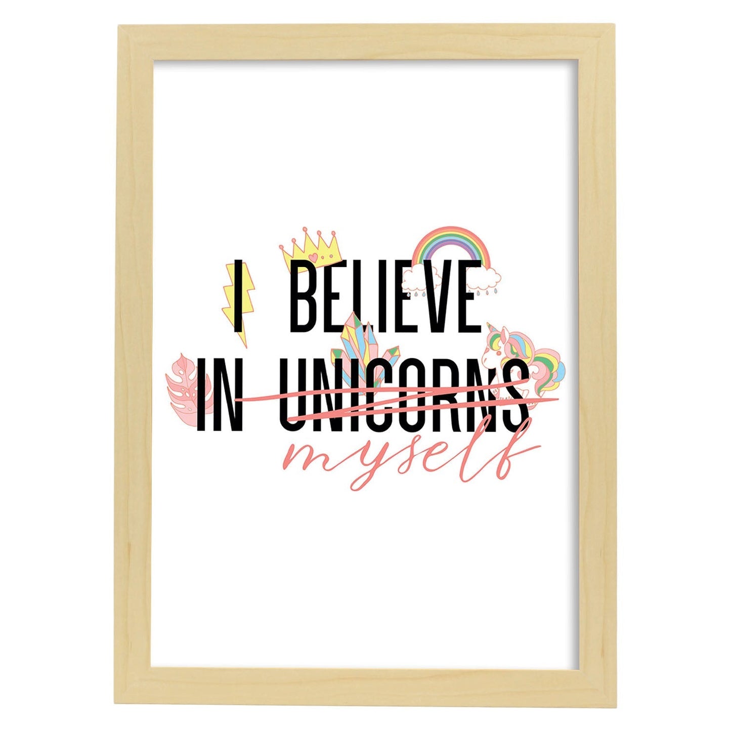 Posters con mensajes felices ilustrados. Lámina de decoración 'I Believe In Unicorns' con frases motivadoras y llenas de energia.-Artwork-Nacnic-A3-Marco Madera clara-Nacnic Estudio SL