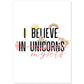 Posters con mensajes felices ilustrados. Lámina de decoración 'I Believe In Unicorns' con frases motivadoras y llenas de energia.-Artwork-Nacnic-A4-Sin marco-Nacnic Estudio SL