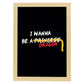 Posters con mensajes felices ilustrados. Lámina de decoración 'I Wanna Be A Dragon' con frases motivadoras y llenas de energia.-Artwork-Nacnic-A3-Marco Madera clara-Nacnic Estudio SL