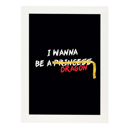 Posters con mensajes felices ilustrados. Lámina de decoración 'I Wanna Be A Dragon' con frases motivadoras y llenas de energia.-Artwork-Nacnic-A4-Marco Blanco-Nacnic Estudio SL