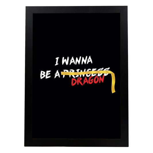 Posters con mensajes felices ilustrados. Lámina de decoración 'I Wanna Be A Dragon' con frases motivadoras y llenas de energia.-Artwork-Nacnic-A4-Marco Negro-Nacnic Estudio SL