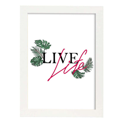 Posters con mensajes felices ilustrados. Lámina de decoración 'Live Life' con frases motivadoras y llenas de energia.-Artwork-Nacnic-A4-Marco Blanco-Nacnic Estudio SL