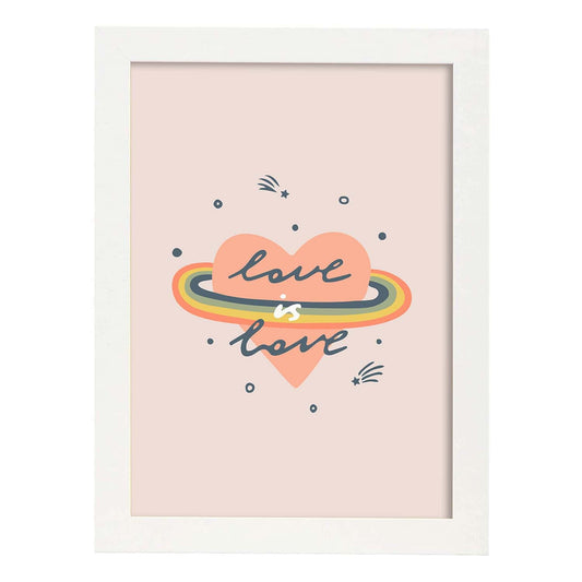 Posters con mensajes felices ilustrados. Lámina de decoración 'Love Is Love' con frases motivadoras y llenas de energia.-Artwork-Nacnic-A4-Marco Blanco-Nacnic Estudio SL